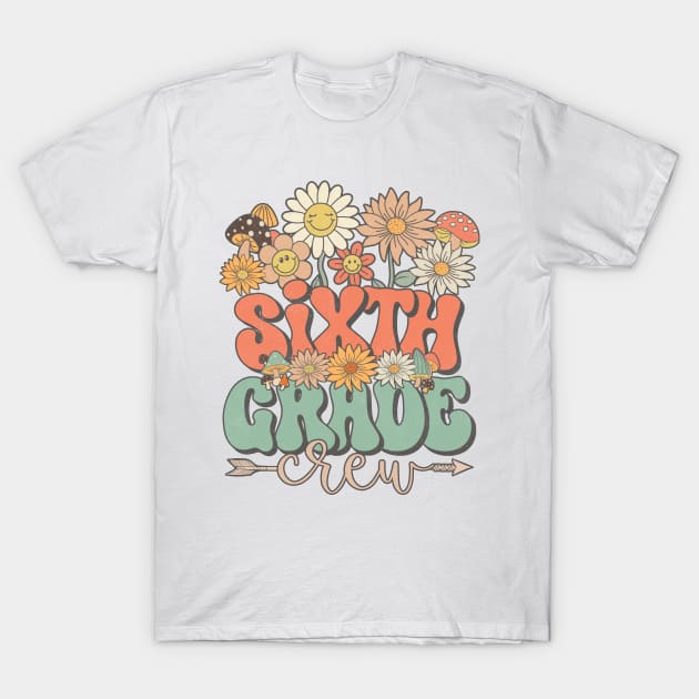 Back To School Retro Groovy Wildflower Sixth Grade Crew Funny Teacher Girls T-Shirt by Tilida2012